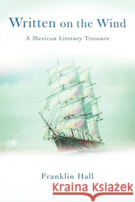 Written on the Wind: A Mexican Literary Treasure Hall, Franklin 9780595405619 iUniverse