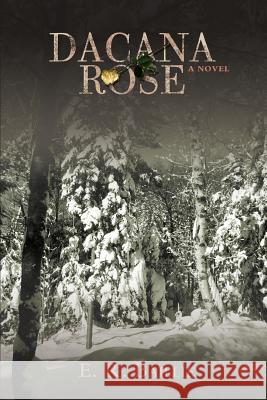 Dacana Rose E. R. Baillie 9780595406029 iUniverse