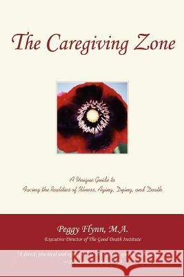 The Caregiving Zone Peggy Flynn 9780595406494 iUniverse