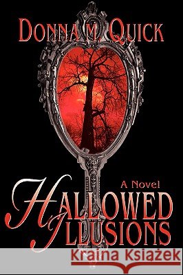Hallowed Illusions Donna M. Quick 9780595406906