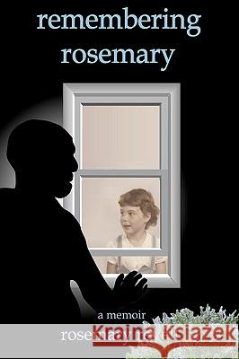 remembering rosemary: a memoir Revell, Rosemary 9780595407620 iUniverse