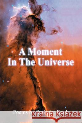 A Moment In The Universe Surinder Deol 9780595407910 iUniverse