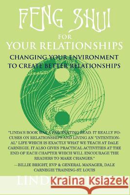 Feng Shui for Your Relationships : Changing Your Environment to Create Better Relationships Linda J. Binns 9780595408559 