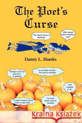 The Poet's Curse Danny L. Shanks 9780595408870 iUniverse