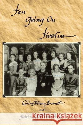 Ten Going on Twelve Patricia McCun Claire Ttrea 9780595409587 iUniverse