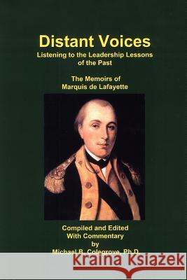 Distant Voices: Listening to the Leadership Lessons of the Past Colegrove, Michael B. 9780595409785 iUniverse