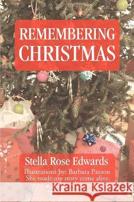 Remembering Christmas Stella Rose Edwards 9780595409884 iUniverse