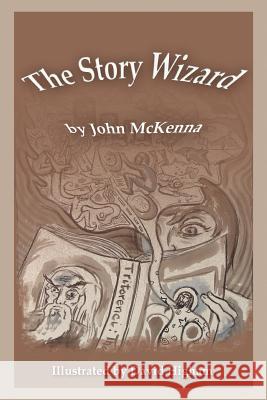 The Story Wizard John McKenna 9780595409983