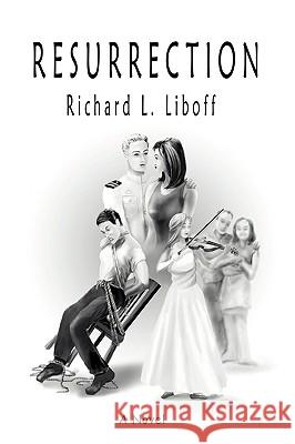 Resurrection Richard L. Liboff 9780595410545