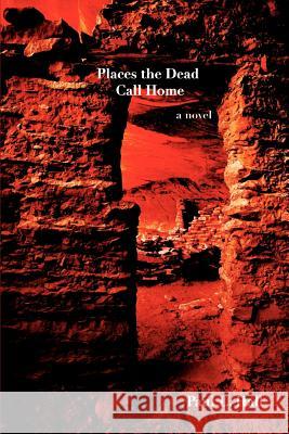Places the Dead Call Home Paul L. Hall 9780595410712