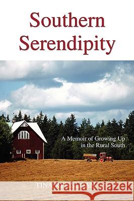 Southern Serendipity: A Memoir of Growing Up in the Rural South Sloan, Tina Rye 9780595410804