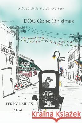 DOG Gone Christmas: A Cozy Little Murder Mystery Miles, Terry I. 9780595410989