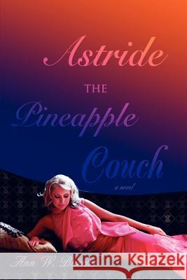 Astride the Pineapple Couch Ann W. Burrus 9780595411177 iUniverse