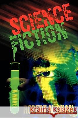 Science Fiction Robert N. Chan 9780595411290 iUniverse