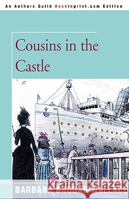 Cousins in the Castle Barbara Brooks Wallace 9780595411313 Backinprint.com