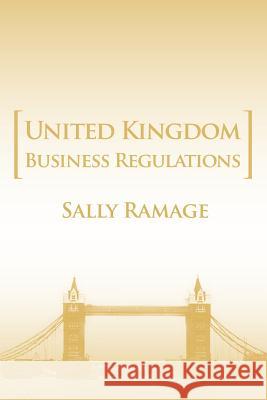 United Kingdom Business Regulations Sally Ramage 9780595411771 iUniverse
