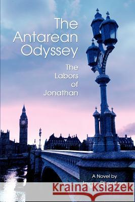 The Antarean Odyssey: The Labors of Jonathan Blanton, Inge 9780595412198 iUniverse