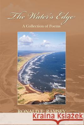 The Water's Edge: A Collection of Poems Ramsey, Ronald E. 9780595412570 iUniverse