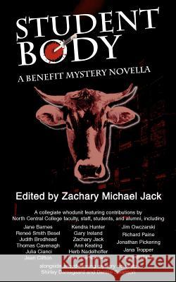 Student Body: A Benefit Mystery Novella Jack, Zachary Michael 9780595412693 iUniverse