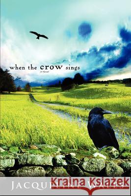 When the Crow Sings Jacqueline Wales 9780595413225