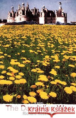 The Dandelion War Richard Rosenthal 9780595414215