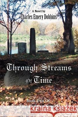 Through Streams Of Time: Book Two Of The Kalatar Series Dobbins, Charles Emery 9780595414505 iUniverse