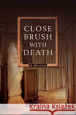 Close Brush with Death: A Lawton Close Mystery Hanna, Joseph F. 9780595414666 iUniverse