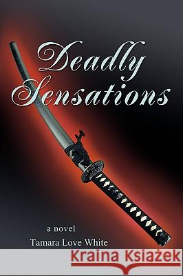 Deadly Sensations Tamara Lov 9780595414857