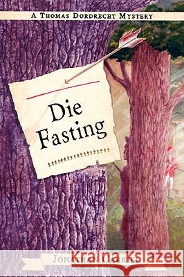 Die Fasting Jonathan Carriel 9780595415106 iUniverse