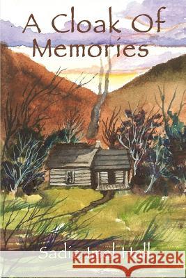 A Cloak Of Memories Sadie Imel Hall 9780595415342 iUniverse