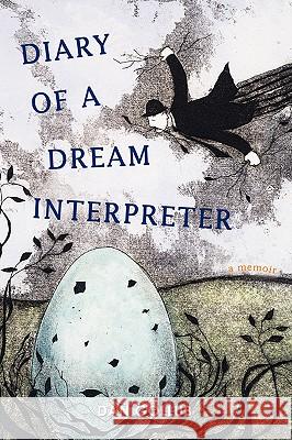Diary of a Dream Interpreter: a memoir Gollub, Dan 9780595415489 iUniverse