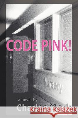 Code Pink! Charles Clark 9780595415533