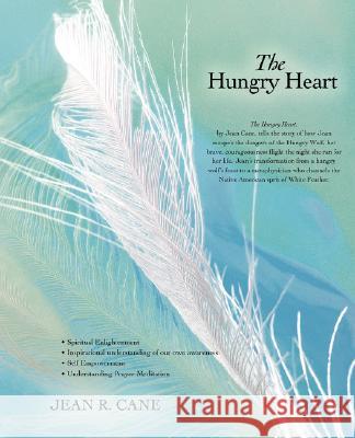 The Hungry Heart Jean R. Cane 9780595416318 iUniverse
