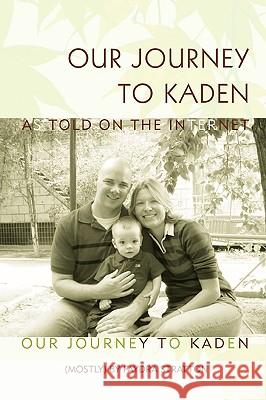 Our Journey to Kaden: As Told on the Internet Stratton, Faydra 9780595416561 iUniverse