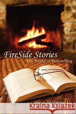 FireSide Stories: The World of Storytelling Donahue, Bill 9780595416905 iUniverse