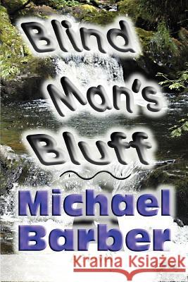 Blind Man's Bluff Michael A. Barber 9780595416967 iUniverse