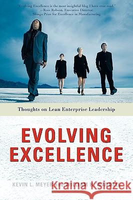 Evolving Excellence: Thoughts on Lean Enterprise Leadership Meyer, Kevin L. 9780595417087 iUniverse