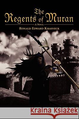 The Regents of Muran Ronald Edward Krasneck 9780595417346 iUniverse