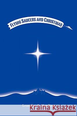 Flying Saucers and Christmas Leander S. Harding 9780595417513 iUniverse