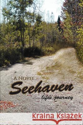 Seehaven: Life's Journey Smith, J. L. 9780595417810 iUniverse