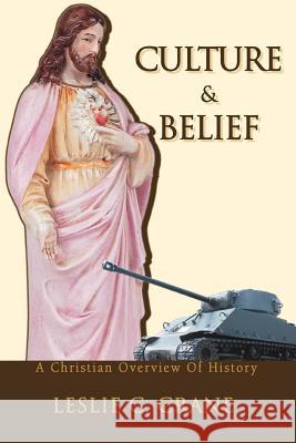 Culture & Belief: A Christian Overview Of History Crane, Les 9780595417957 iUniverse