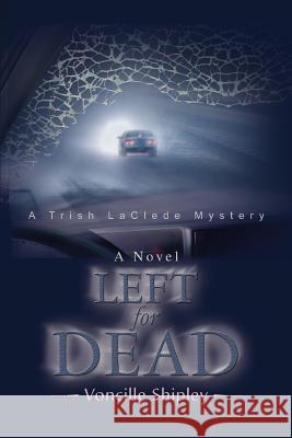 Left for Dead: A Trish LaClede Mystery Shipley, Voncille 9780595418084