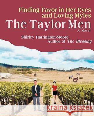 The Taylor Men: Finding Favor in Her Eyes and Loving Myles Harrington-Moore, Shirley J. 9780595419432