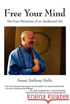 Free Your Mind Sensei Anthony Stultz 9780595419531 iUniverse