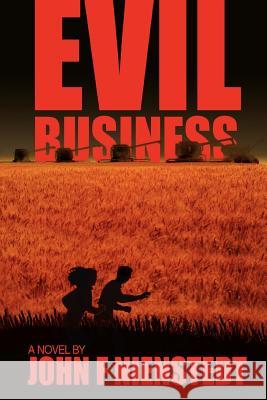 Evil Business John F. Nienstedt 9780595420568 iUniverse