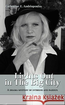 Lights Out in The Big City Catherine E. Andriopoulos 9780595421701