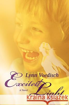 Excited Light Lynn Voedisch 9780595421732 ASJA Press