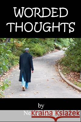 Worded Thoughts Neil G. White 9780595421787