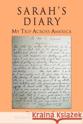 Sarah's Diary: My Trip Across America Pulliam, Sarah E. 9780595423514 iUniverse