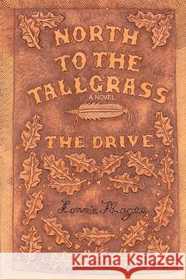 The Drive: North to the Tallgrass Series, Book 1 Magee, Lonnie 9780595423606 iUniverse